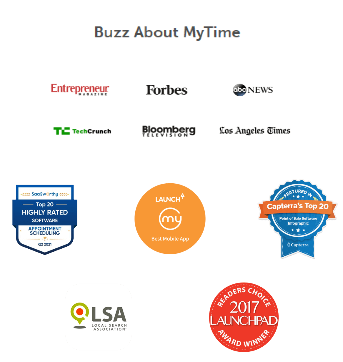 Buzz about MyTime: Entrepreneur magazine, Forbes, ABC news, TechCrunch, Bloomberg Television, Los Angeles Times, SaaSworthy, Launch, Capterra, Local Search Association, Launchpad
